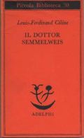 Louis-Ferdinand Cline, Il dottor Semmelweis, Adelphi, Milano 2006, pp. 134, euro 9,50